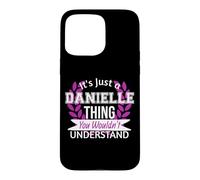 C'est Juste Danielle, Un Truc Que tu ne comprendrais Pas. Drôle de nom Coque pour iPhone 15 Pro Max