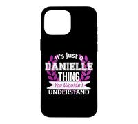 C'est Juste Danielle, Un Truc Que tu ne comprendrais Pas. Drôle de nom Coque pour iPhone 16 Pro Max