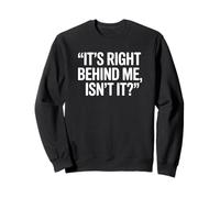 C'est Juste derrière Moi, n'est-ce Pas ? Chasseur de fantômes drôle Sweatshirt