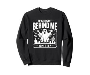 C'est Juste derrière Moi, n'est-ce Pas Un fantôme ? Sweatshirt