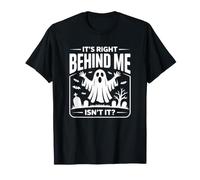 C'est Juste derrière Moi, n'est-ce Pas Un fantôme ? T-Shirt
