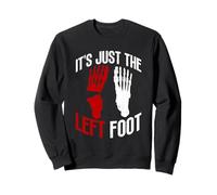 C'est Juste Le Pied Gauche - blessure au Pied cassé Sweatshirt