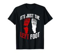 C'est Juste Le Pied Gauche - blessure au Pied cassé T-Shirt