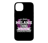 C'est Juste Melanie Thing Que tu ne comprendrais Pas Drôle de nom Coque pour iPhone 14 Plus