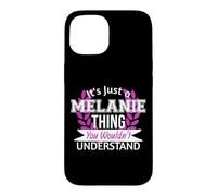 C'est Juste Melanie Thing Que tu ne comprendrais Pas Drôle de nom Coque pour iPhone 15