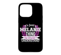 C'est Juste Melanie Thing Que tu ne comprendrais Pas Drôle de nom Coque pour iPhone 15 Pro Max
