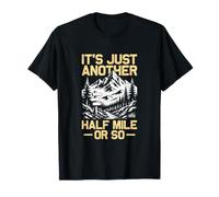 C'est Juste Un Autre Demi-Mile ou si drôle Randonneur de randonnée T-Shirt