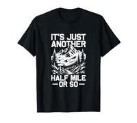 C'est Juste Un Autre Demi-Mile ou si drôle Randonneur de randonnée T-Shirt