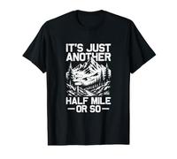 C'est Juste Un Autre Demi-Mile ou si drôle Randonneur de randonnée T-Shirt Graphique avec Valeur