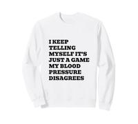 C'est Juste Un Jeu, ma Tension artérielle n'est Pas d'accord | Funny Sports Sweatshirt