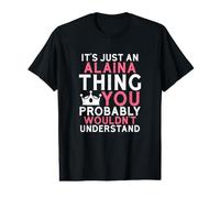 C'est Juste Une Chose Alaina Que Vous ne comprendriez Probablement Pas T-Shirt Graphique avec Valeur