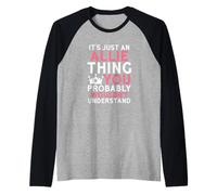 C'est Juste Une Chose alliée Que Vous ne comprendriez Probablement Pas Manche Raglan