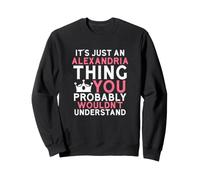 C'est Juste Une Chose d'Alexandrie Qui ne comprendrait Probablement Pas Sweatshirt