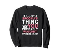 C'est Juste Une Chose de Brooklyn Que Vous ne comprendriez Probablement Pas Sweatshirt