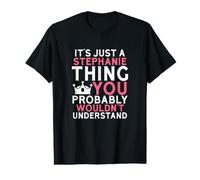 C'est Juste Une Chose de Stephanie Que Vous ne comprendriez Probablement Pas T-Shirt Graphique avec Valeur