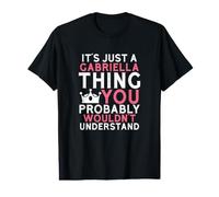 C'est Juste Une Chose Gabriella Que Vous ne comprendriez Probablement Pas T-Shirt Graphique avec Valeur