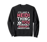 C'est Juste Une Chose Heidi Que Vous ne comprendriez Probablement Pas Sweatshirt