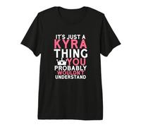 C'est Juste Une Chose Kyra Que Vous ne comprendriez Probablement Pas T-Shirt Haut de Gamme