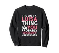 C'est Juste Une Chose Luisa Que Vous ne comprendriez Probablement Pas Sweatshirt