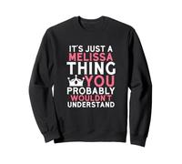 C'est Juste Une Chose Melissa Que Vous ne comprendriez Probablement Pas Sweatshirt