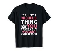 C'est Juste Une Chose Michele Que Vous ne comprendriez Probablement Pas T-Shirt Graphique avec Valeur