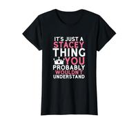 C'est Juste Une Chose Stacey Que Vous ne comprendriez Probablement Pas T-Shirt Graphique avec Valeur