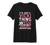 C'est Juste Une Chose Vicki Que Vous ne comprendriez Probablement Pas T-Shirt Haut de Gamme