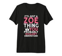 C'est Juste Une Chose Zoe Que Vous ne comprendriez Probablement Pas T-Shirt Haut de Gamme