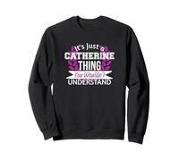 C'est Juste Une Histoire de Catherine Que tu ne comprendrais Pas. Drôle de nom Sweatshirt