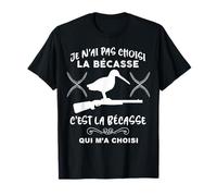 C'est La Bécasse Qui m'a Choisi Cadeau Chasseur T-Shirt