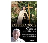 C'est La Confiance - Exhortation Apostolique Sur Sainte Thérèse De L'enfant-Jésus Et De La Sainte Face | Occasion