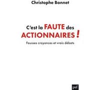 C'est La Faute Des Actionnaires ! - Fausses Croyances Et Vrais Débats