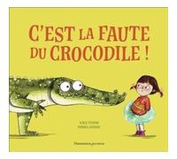 C'est la faute du crocodile ! Kael Tudor (Auteur), Isobel Lundie (Auteur), Isobel Lundie (Illustration), Eva Grynszpan (Traduction)