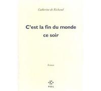C'est la fin du monde ce soir Catherine De Richaud (Auteur)