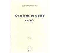C'est la fin du monde ce soir - Catherine De Richaud - P.o.l. - broché - Livre