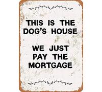C'est la maison du chien. Nous payons simplement l'hypothèque. 20,3 x 30,5 cm