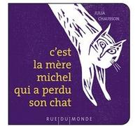 C'est la mère Michel qui a perdu son chat Christine Beigel (Auteur), Julia Chausson (Illustration)