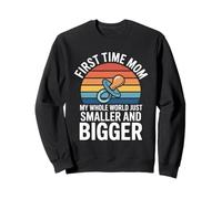C'est la première Fois Que Je suis Maman, Mon Monde Entier est Plus Petit Sweatshirt