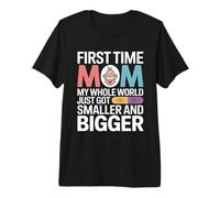 C'est la première Fois Que Je suis Maman, Mon Monde Entier est Plus Petit T-Shirt Haut de Gamme