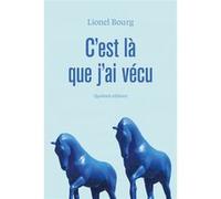 C'est là que j'ai vécu Lionel Bourg (Auteur)