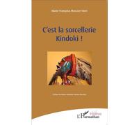 C'est la sorcellerie Kindoki ! - Rhode Bath-Schéba Makoumbou - L'harmattan - broché - Théâtre