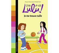 C'est la vie Lulu, Tome 09: Je me trouve nulle