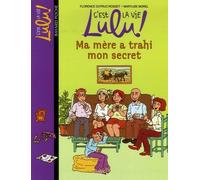 C'est la vie Lulu, Tome 12: Ma mère a trahi mon secret