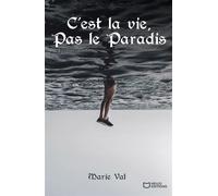 C'est la vie, Pas le paradis - Marie Val - Hello - broché - Poésie