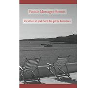 C'est la vie qui écrit les pires histoires