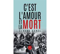 C'est l'amour et la mort - Claude Agnel - Le Lys Bleu - broché - Roman
