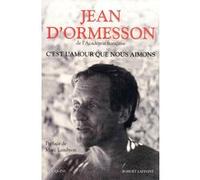 C'est l'amour que nous aimons Jean d' Ormesson (Auteur), Marc Lambron (Préface)