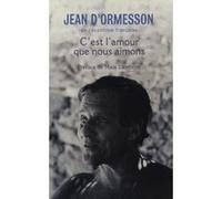 C'est l'amour que nous aimons Ormesson, Jean D, (Auteur)