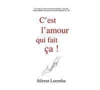 C'est l'amour qui fait ça!: Ce que je vous recommande, c'est de vous aimer les uns les autres (Jean 15 : 17)