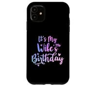 C'est l'anniversaire de ma Femme, Une Famille drôle Assortie à Une Femme Coque pour iPhone 11